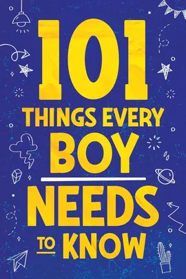 101 Things Every Boy Needs To Know - Jamie Myers