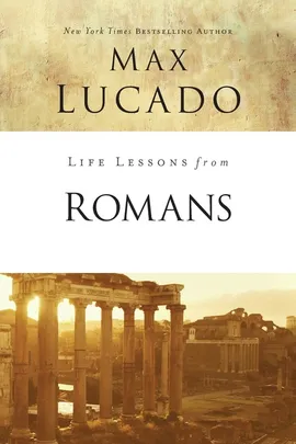 Life Lessons from Romans - Max Lucado