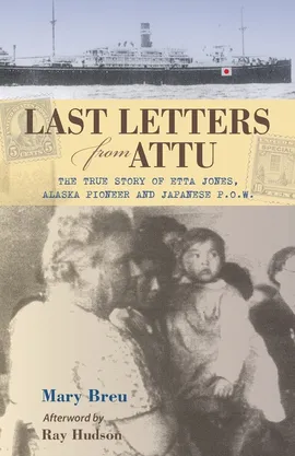 Last Letters from Attu - Mary Breu