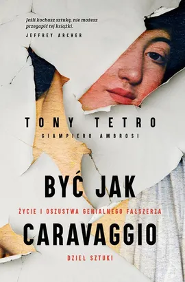 Być jak Caravaggio Życie i oszustwa genialnego fałszerza dzieł sztuki - Giampiero Ambrosi, Tony Tetro