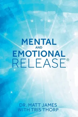 Mental and Emotional Release - Dr. Matt James