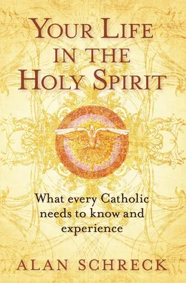 Your Life in the Holy Spirit - Alan Schreck