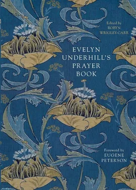 Evelyn Underhill's Prayer Book - Robyn Wrigley-Carr