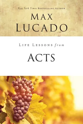 Life Lessons from Acts - Max Lucado
