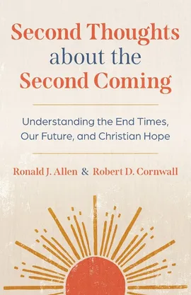 Second Thoughts about the Second Coming - Ronald  J. Allen