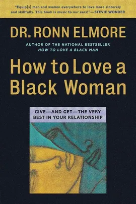 How to Love a Black Woman - Ronn Elmore
