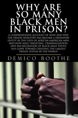 Why Are So Many Black Men in Prison? - Demico Boothe