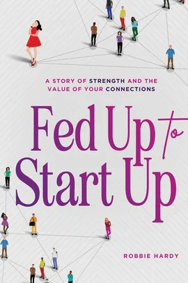 Fed Up to Start Up - Robbie Hardy