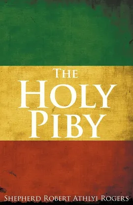 The Holy Piby - Shepherd Robert Athlyi Rogers