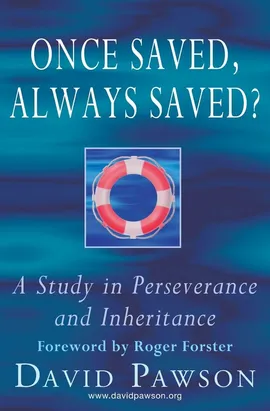 Once Saved, Always Saved? - David Pawson