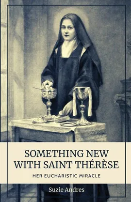 Something New with St. Thérese - Suzie Andres