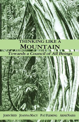 Thinking Like a Mountain - John Seed