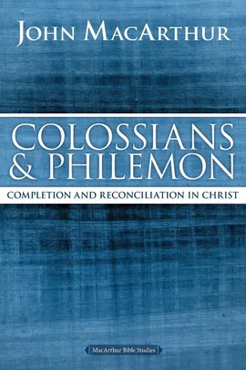Colossians and Philemon - John F. MacArthur