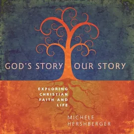 God's Story, Our Story - Michele Hershberger