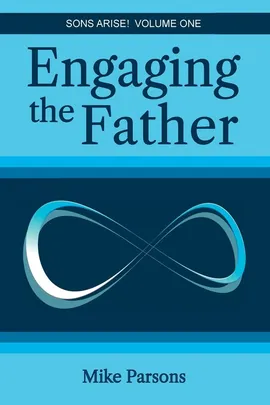 Engaging the Father - Mike Parsons