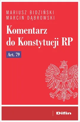 Komentarz do Konstytucji RP art. 79 - Mariusz Bidziński, Marcin Dąbrowski