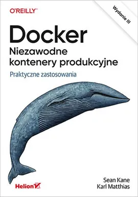 Docker Niezawodne kontenery produkcyjne. - Sean Kane, Karl Matthias