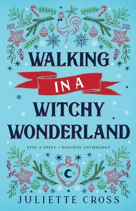 Walking in a Witchy Wonderland - Juliette Cross