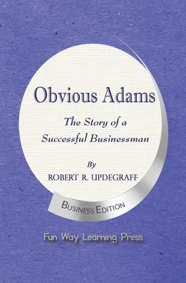 Obvious Adams -- The Story of a Successful Businessman - Robert R. Updegraff