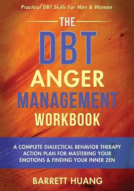 The DBT Anger Management Workbook - Barrett Huang