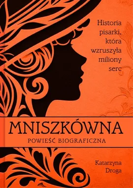 Mniszkówna Historia pisarki, która wzruszyła miliony serc - Katarzyna Droga