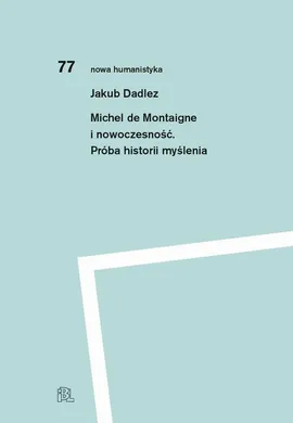 Michel de Montaigne i nowoczesność - Dadlez, Jakub