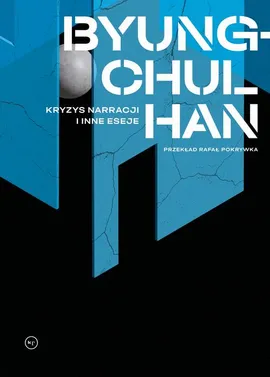 Kryzys narracji i inne eseje - Byung-Chul Han
