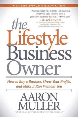 The Lifestyle Business Owner - Aaron Muller