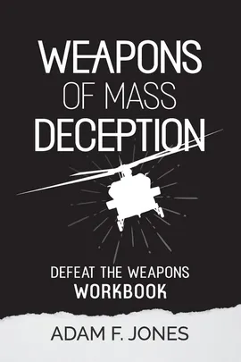 Weapons of Mass Deception Workbook - Adam F. Jones