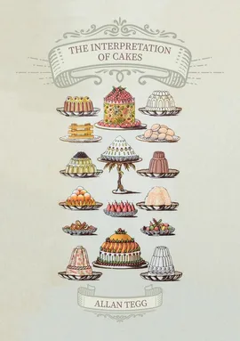 The Interpretation of Cakes - Allan Tegg