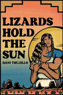 Lizards Hold the Sun - Dani Trujillo