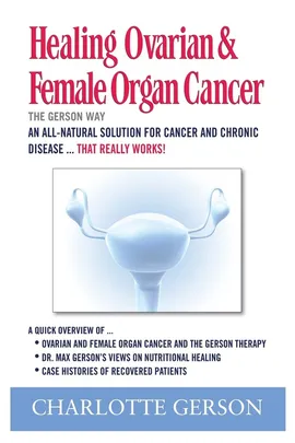 Healing Ovarian & Female Organ Cancer - Charlotte Gerson
