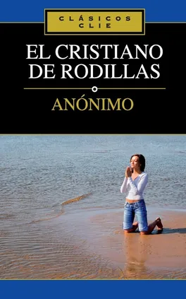 El Cristiano de Rodillas - Anonymous