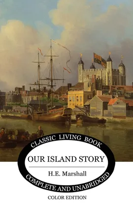 Our Island Story - H.E. Marshall
