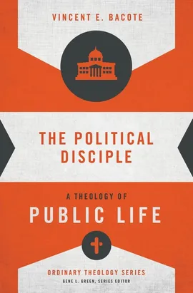 The Political Disciple - Vincent E. Bacote