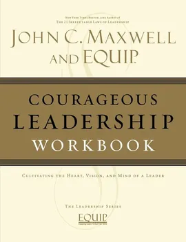 Courageous Leadership Workbook - John C. Maxwell