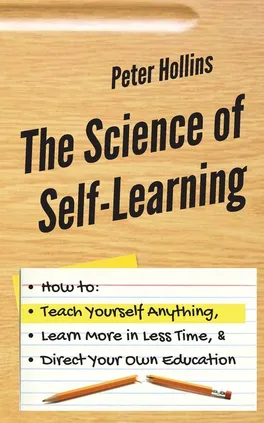 The Science of Self-Learning - Peter Hollins
