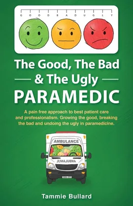 The Good, The Bad & The Ugly Paramedic - Tammie Bullard