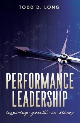 Performance Leadership - Todd D. Long