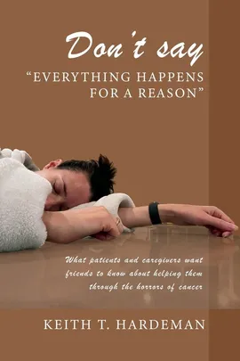 Don't say "Everything happens for a reason" - Keith T. Hardeman