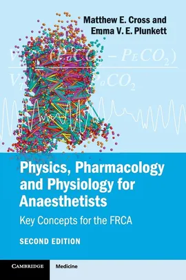 Physics, Pharmacology and Physiology for             Anaesthetists - Matthew Cross