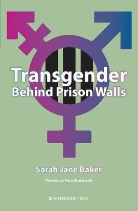 Transgender Behind Prison Walls - Sarah Jane Baker