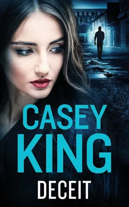 DECEIT a completely unputdownable gritty and gripping gangland thriller - CASEY KING
