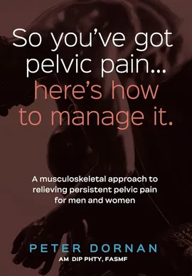 So you've got pelvic pain... here's how to manage it. - Peter Dornan