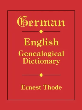 German-English Genealogical Dictionary - Thode Ernest