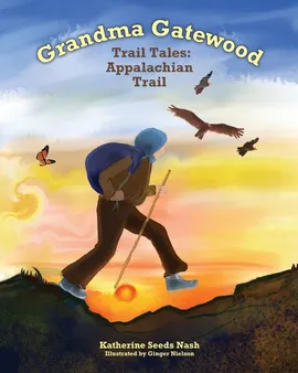 Grandma Gatewood - Trail Tales - Katherine Seeds Nash