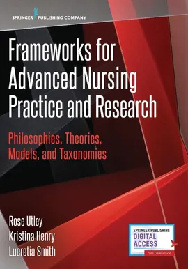Frameworks for Advanced Nursing Practice and Research - Rose Utley