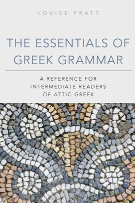 The Essentials of Greek Grammer - Louise Pratt