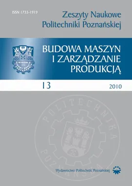 Zeszyt Naukowy Budowa Maszyn i Zarządzanie Produkcją 13/2010 - Praca zbiorowa