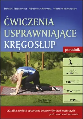 Ćwiczenia usprawniające kręgosłup Poradnik - Wiesław Niesłuchowski, Aleksandra Orlikowska, Stanisław Szabuniewicz